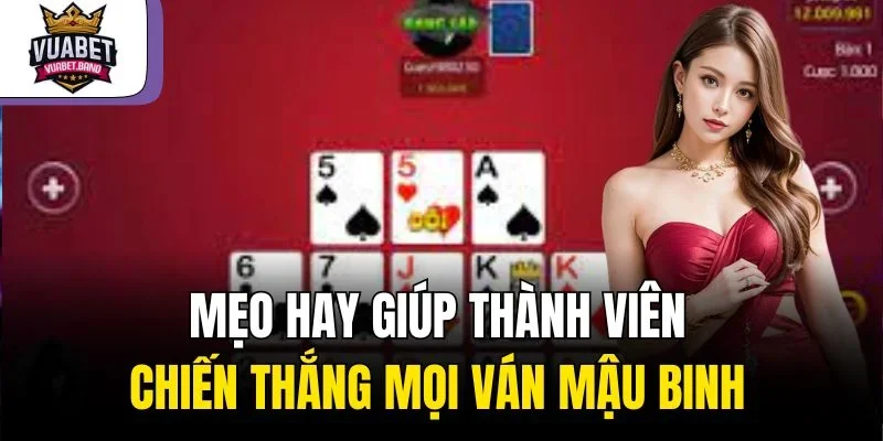 Mẹo hay giúp thành viên chiến thắng mọi ván mậu binh